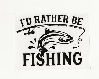 I'd Rather Be Fishing, Vinyl Decal! Multiple sizes and colors custom made!