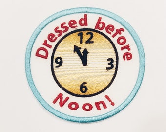 3" Dressed Before Noon! Adult Merit Badge, Patch! Any Color combo! Custom Made!