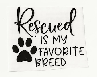 Rescued is my Favorite Breed, vinyl decal! Multiple sizes custom made!