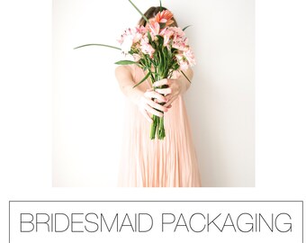 BRIDESMAID PACKAGE: Bridesmaid orders sweetly packaged and ready for gift-giving