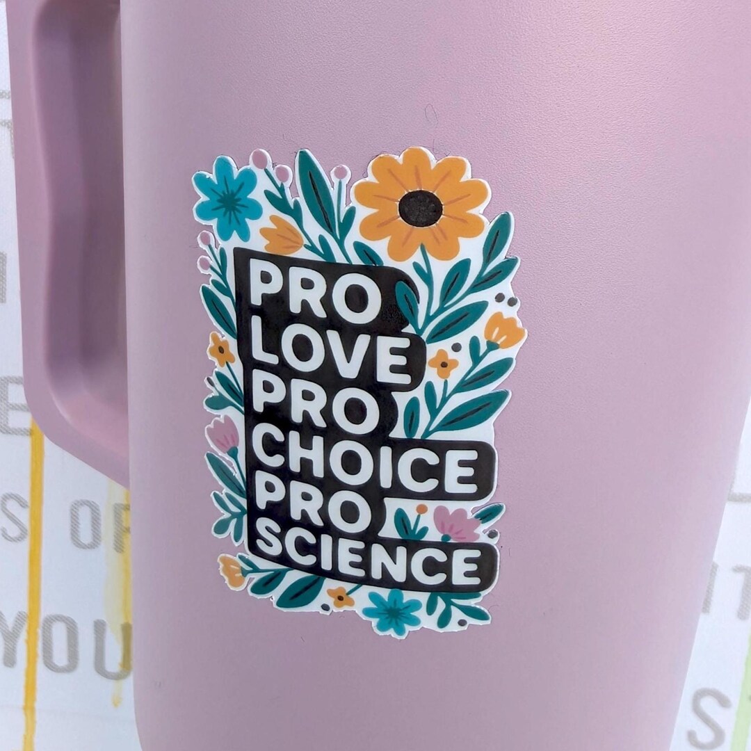 Pro-love, Pro-choice, Pro-science Sticker - Water Resistant Vinyl - Etsy