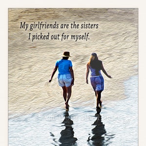 May include: Two people walk along a beach, their shadows reflected in the water. The quote "My girlfriends are the sisters I picked out for myself." is written at the top of the image.