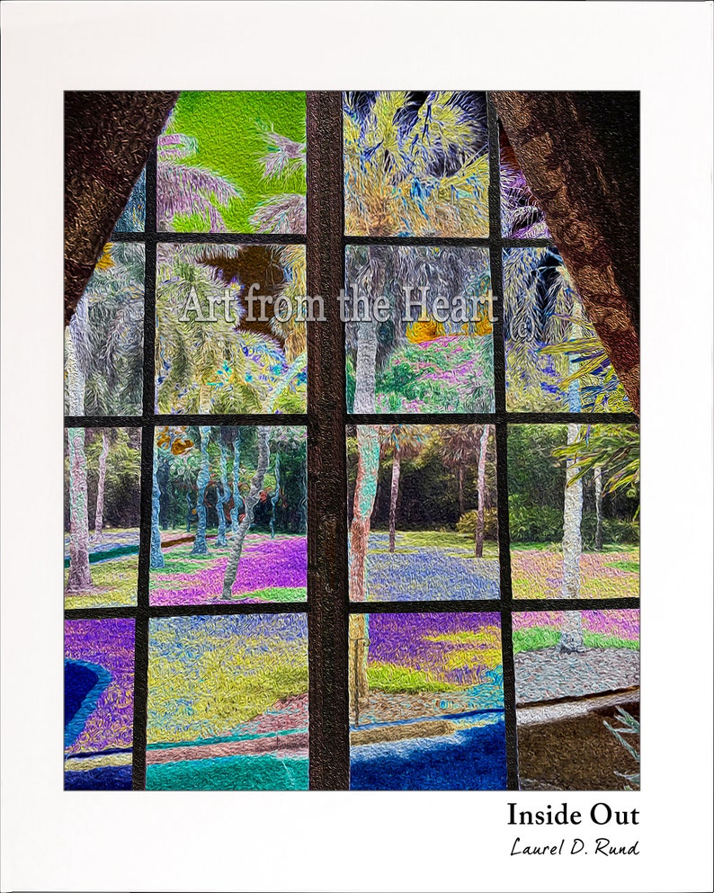 May include: A colorful abstract painting of a window with a view of a lush green landscape with palm trees. The text "Art from the Heart" is visible in the center of the image. The title "Inside Out" and the artist's name "Laurel D. Rund" are visible at the bottom of the image.