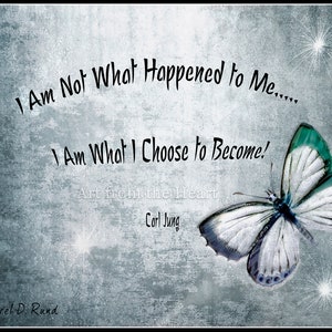Download Printable Quote Art - Carl Jung "I am not what happened to me-I am what I choose to become!