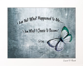 May include: A blue and white butterfly with green accents on its wings is flying against a textured blue background. The quote "I Am Not What Happened to Me..... I Am What I Choose to Become!" is written in black text. The quote is attributed to Carl Jung. The text "Art from the Heart" is also visible in the image.