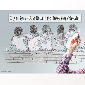 Friendship Quote Print: &#39;I Get By With a Little Help From My Friends&#39;