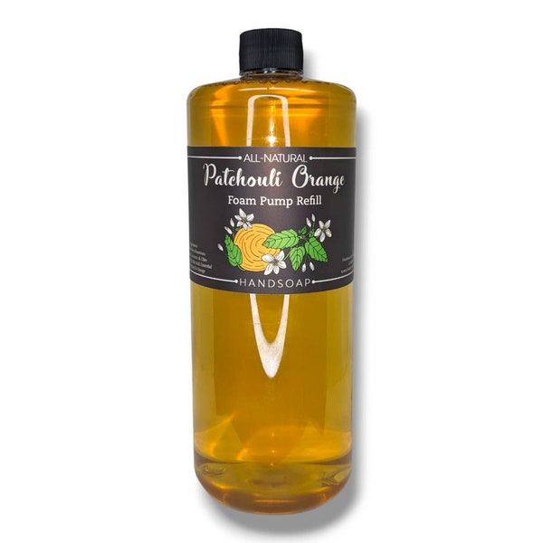 Patchouli Orange 32oz Foam Pump Refill - Liquid Hand Soap - All Natural & Moisturizing with Essential oils