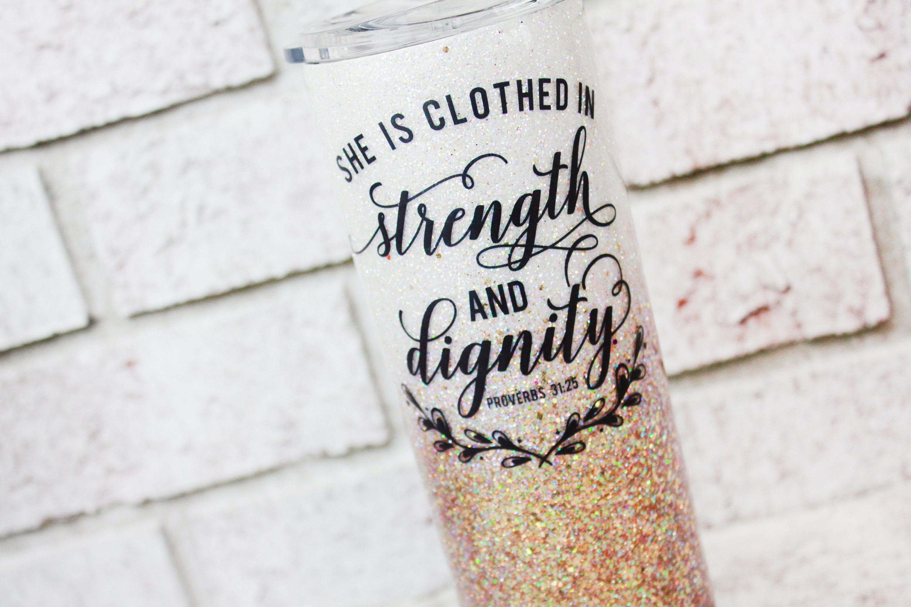 Dignity and Strength glitter tumbler, 30 ounce skinny tumbler