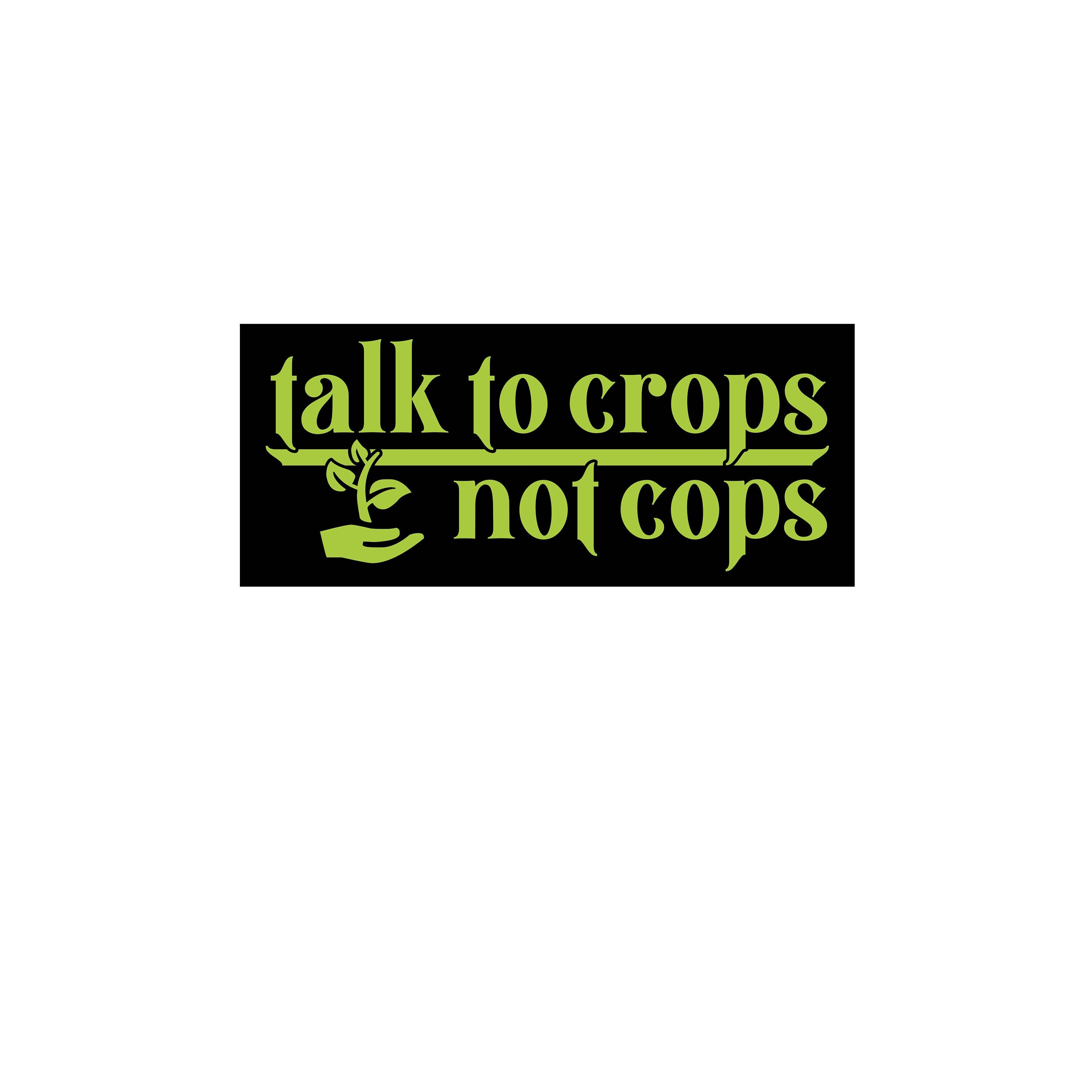 Talk To Crops Not Cops Vinyl Decal Sticker