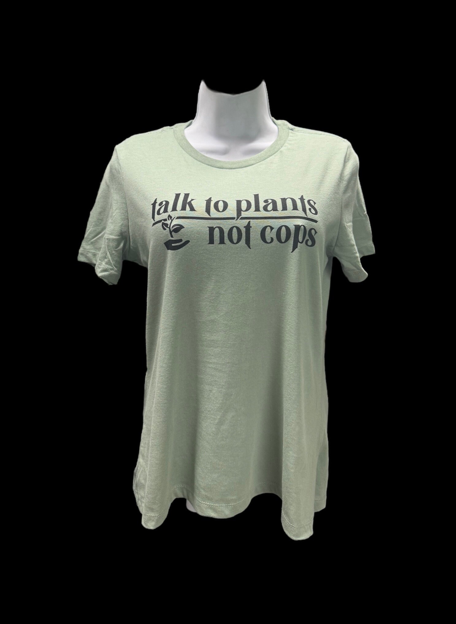 Talk To Plants Not Cops LADIES CUT T Shirt - Thumbnail 7