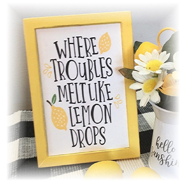 Where troubles melt like lemon drops framed wood sign for tiered trays lemon decor