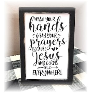 Wash your hands and say your prayers because Jesus and germs are everywhere framed wood sign bathroom sign