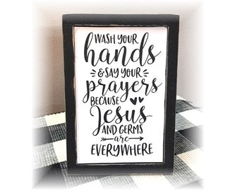 Wash your hands and say your prayers because Jesus and germs are everywhere framed wood sign bathroom sign