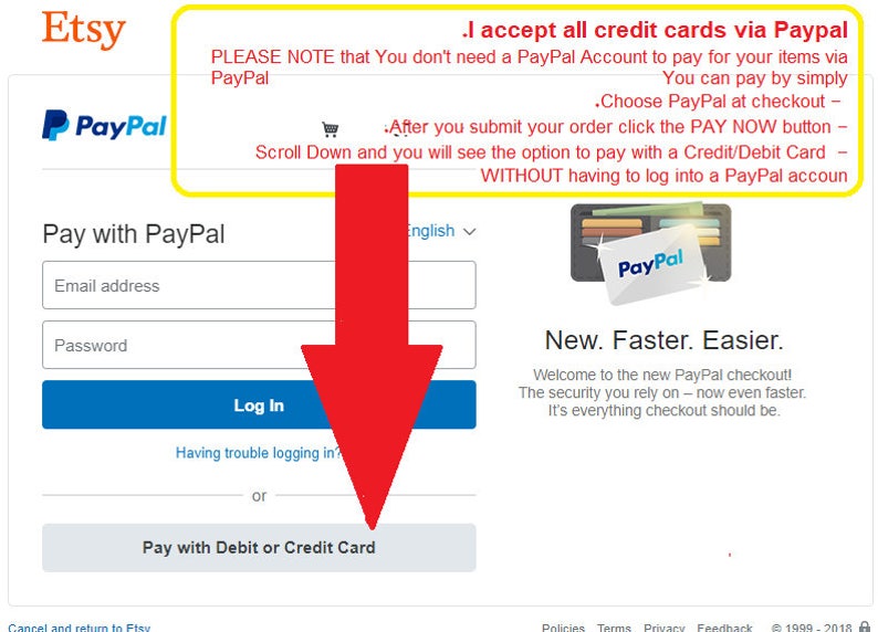 May include: Etsy checkout page with a blue button that says "Log In" and a gray button that says "Pay with Debit or Credit Card". The page also includes a PayPal logo and text that says "I accept all credit cards via PayPal. PLEASE NOTE that You don't need a PayPal Account to pay for your items via PayPal. You can pay by simply .Choose PayPal at checkout - After you submit your order click the PAY NOW button - Scroll Down and you will see the option to pay with a Credit/Debit Card - WITHOUT having to log into a PayPal account."