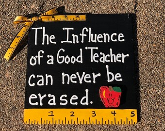 Teacher Gifts PS0801 - The Influence of a Good Teacher can never be erased