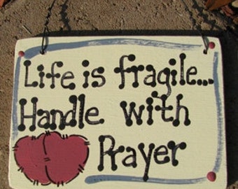 Wood Scripture Sign 4013 Life is Fragile Handle with Prayer