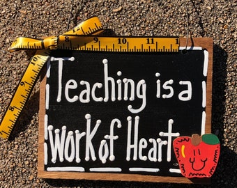 Teacher Gift  5554 Teaching is a work of Heart wood sign