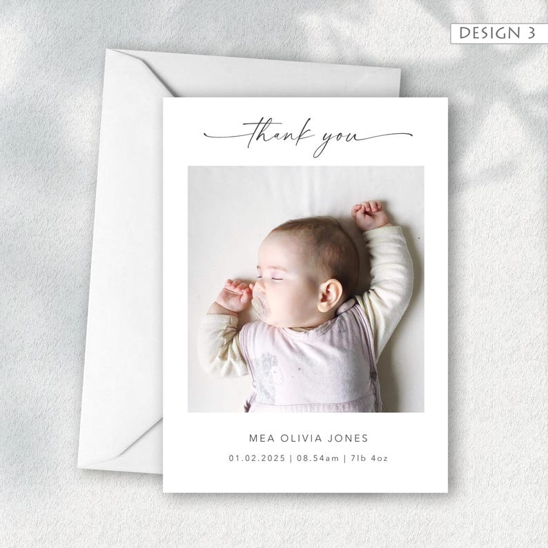 May include: A white card with a photo of a sleeping baby, the words "thank you" in script, and baby's name, birthdate, time, and weight: 7lb 4oz. The card is inside a white envelope. The words "Design 3" are in the upper right corner.