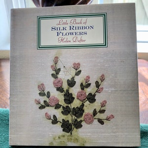Little Book Of Silk Ribbon Flowers, Helen Dafter, Ribbon Embroidery, Vintage Book, Create, Craft Book, Country Home,Cottage Style,Farmhouse