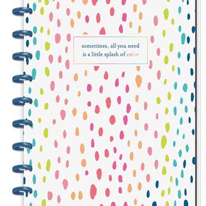 May include: A white planner with a colorful polka dot pattern and the quote "sometimes, all you need is a little splash of color".