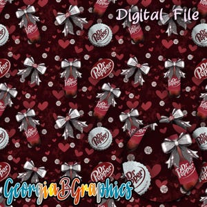May include: A digital file with a repeating pattern of Dr. Pepper bottles, silver bows, bottle caps, and red hearts on a dark red background. The words "Digital File" and "Georgia BGraphics" are also visible.