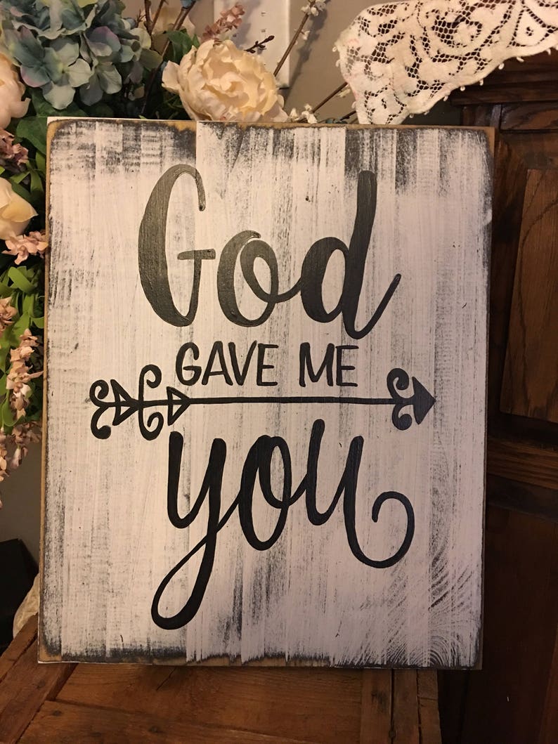 God Gave Me You Quotes For Her God gave me you. Hand painted pallet wood sign. | Etsy