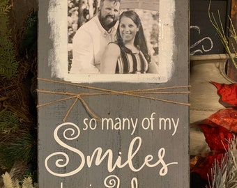 So many of my smiles begin with you customized photo sign, rustic, farmhouse wood wall art, sweetheart gift, family, boyfriend, girlfriend