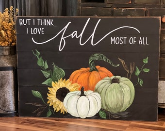 But I think I love fall most of all hand painted sign with pumpkins and sunflower