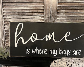 Home is where my boys are farmhouse style hand painted wooden sign wall decor