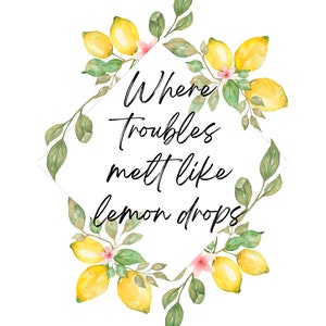 Where Troubles Melt like Lemon Drops, Printable, Lemon, Lemon drops, PDF File