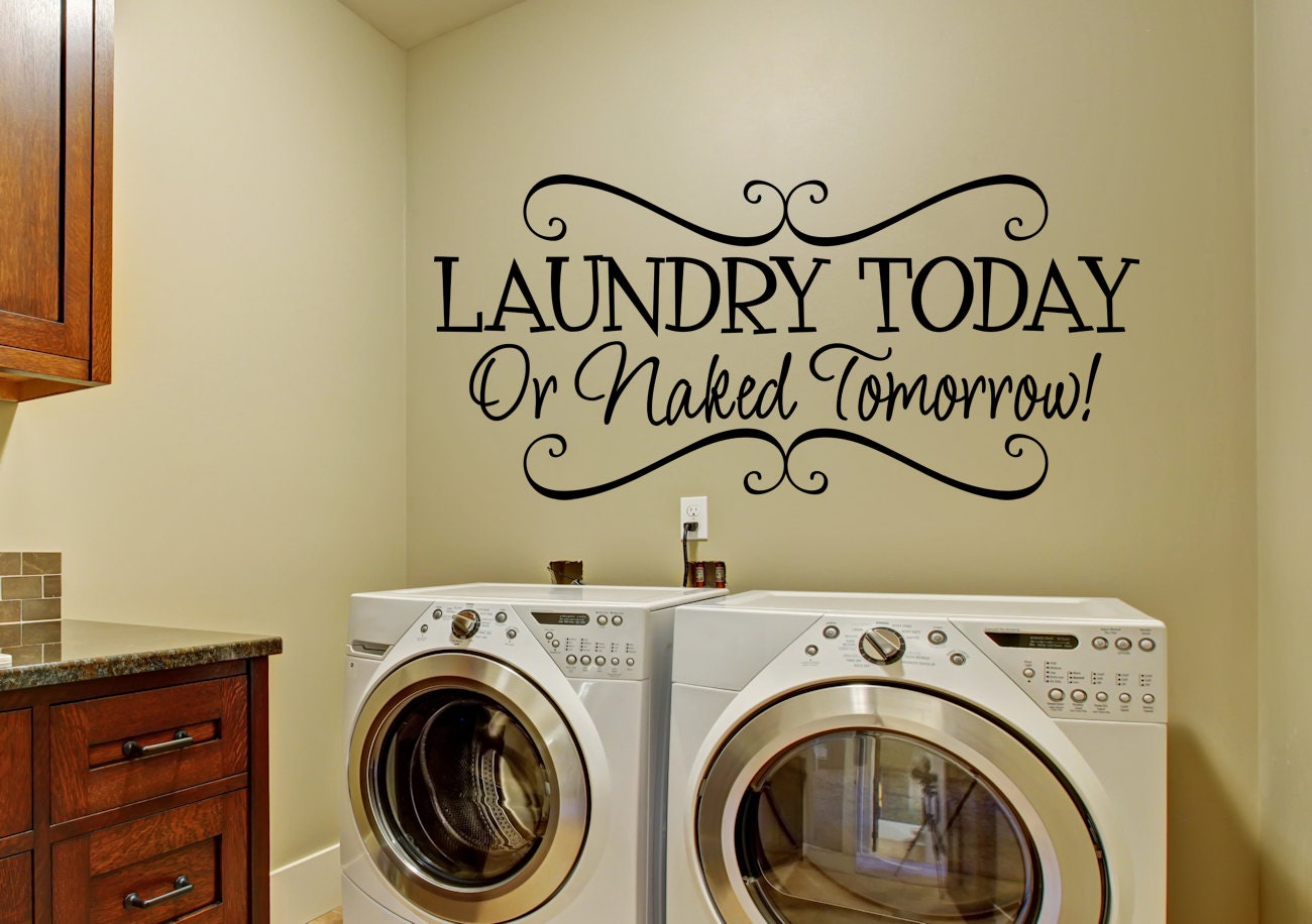 Download Laundry Room Décor Laundry Today or Naked Tomorrow Decal ...