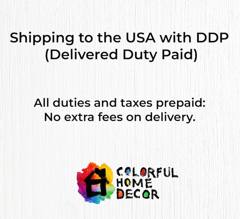 The image is a text-based collage that provides information about shipping to the USA with DDP (Delivered Duty Paid). It states that all duties and taxes are prepaid, and there are no extra fees on delivery. The image also includes a logo for "COLORFUL HOME DECOR".