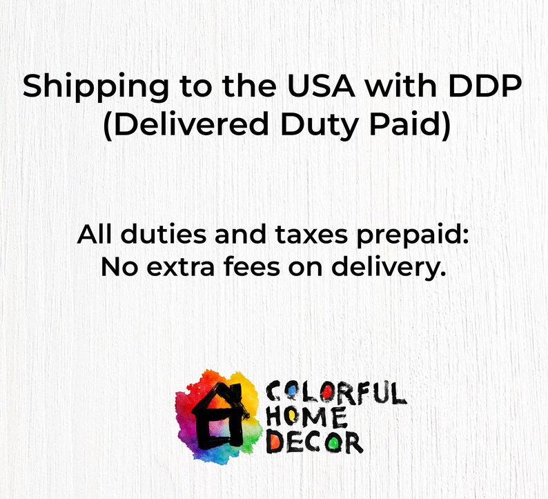 The image is a text-based collage that provides information about shipping to the USA with DDP (Delivered Duty Paid). It states that all duties and taxes are prepaid, and there are no extra fees on delivery. The image also includes a logo for "COLORFUL HOME DECOR".