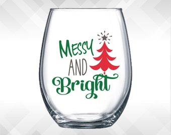 Messy and Bright - Holiday Vinyl Sticker - Funny Wine Glass, Christmas Decal Decoration Gift