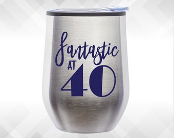 Fantastic at 40 | Wine Glass or Plastic Tumbler DECALS | diy Cup Stickers- GLITTER available! Cup NOT included.