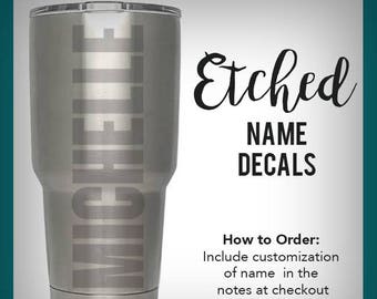 Etched Vinyl Name - Perfect for Yeti, Rtic, and other Metals - Monogram Yeti Tumber Decal
