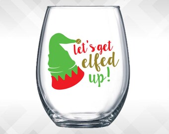 Let's Get Elfed Up - Holiday Vinyl Sticker - Funny Wine Glass, Christmas Decal Decoration Gift