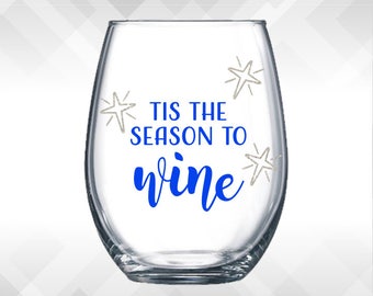 Tis the Season to Wine - Holiday Vinyl Sticker - Funny Wine Glass, Christmas Decal Decoration Gift