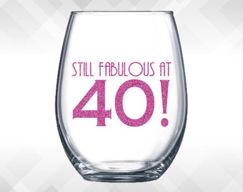 Still Fabulous at 40 | Wine Glass or Plastic Tumbler DECALS | diy Cup Stickers- GLITTER available! Cup NOT included.
