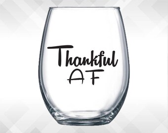 Thankful AF Decal - Thanksgiving decals - Holiday Vinyl Sticker for wine glasses, tumblers, etc DECAL only