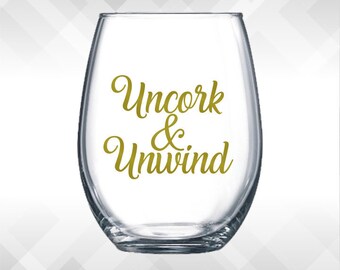 Uncork & Unwind Decal - Wine decals - DIY Gifts, Vinyl Sticker for wine glasses, tumblers, etc DECAL only