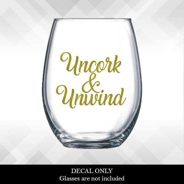 Uncork & Unwind Decal - Wine decals - DIY Gifts, Vinyl Sticker for wine glasses, tumblers, etc DECAL only