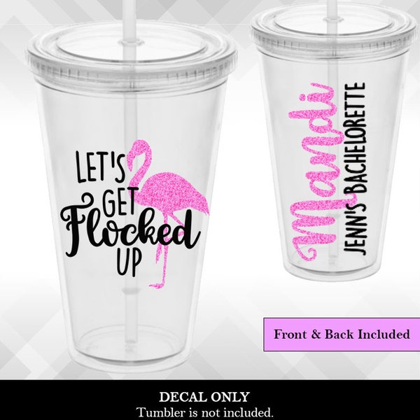 Flamingo Bachelorette - Let's Get Flocked Up | Bachelorette Weekend Party Wine Glass or Plastic Tumbler DECALS