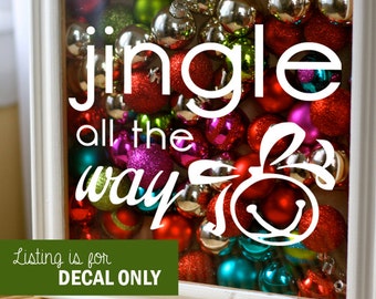 Jingle All The Way - Holiday Vinyl Sticker - Christmas Decal for Shadow Boxes & More