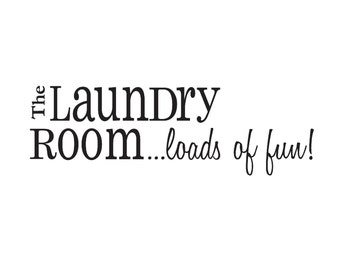 the Laundry Room - loads of fun - Wall Vinyl Decal Sticker