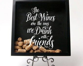 The Best WINES are the Ones We Drink with Friends Decal ~ Perfect for making wine cork shadow boxes