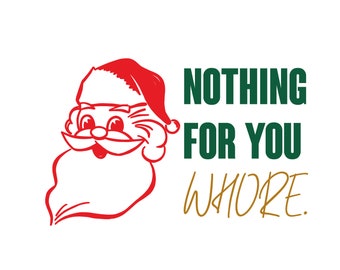 Nothing For You W***E  - Holiday Vinyl Sticker - Christmas Decal