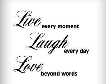 Live Laugh Love | live every moment, laugh everyday, love beyond words  - Wall Decal - Vinyl - Home House Wall Vinyl Decal Decor