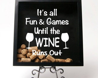 It's All Fun and Games Until the WINE Runs Out- Decal / Sticker Only - For Shadow Boxes and More