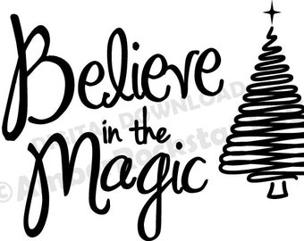 SVG Digital Download -Believe in the Magic Christmas SVG File to make Decals, Shirts - for use with Silhouette, Cricut, other vinyl Machines